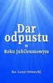 Dar odpustu w Roku Jubileuszowym - tantis.pl