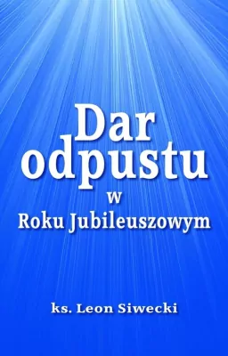 Dar odpustu w Roku Jubileuszowym