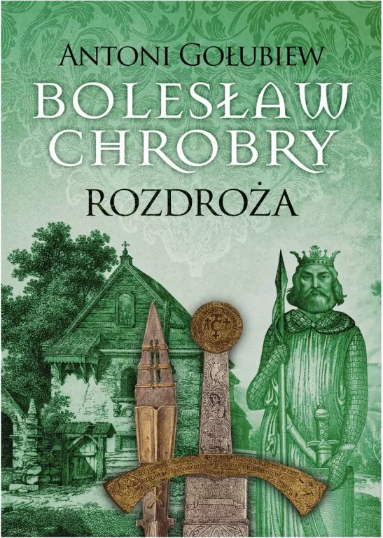 Rozdroża. Bolesław Chrobry. Tom 5 - tantis.pl