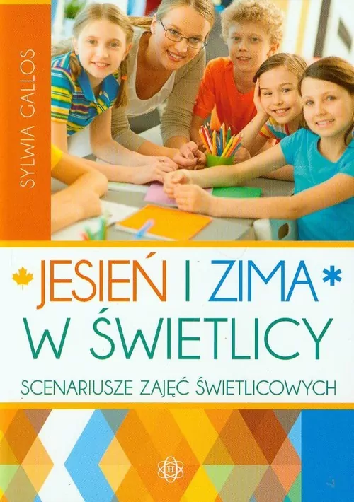 Jesień i zima w świetlicy. Scenariusze zajęć świetlicowych - tantis.pl