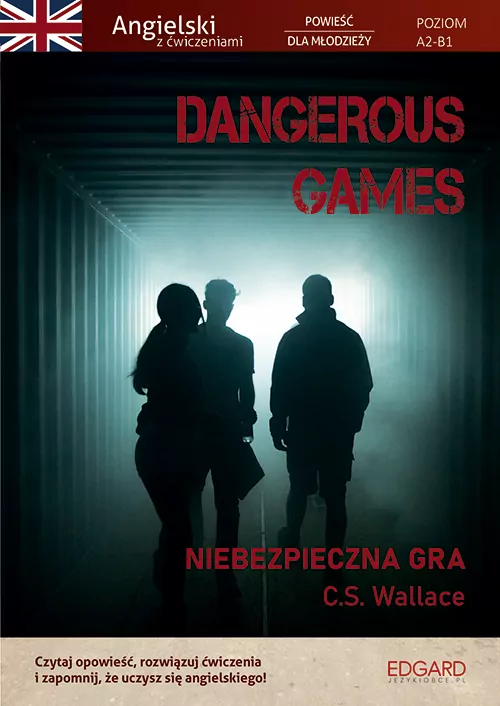 Dangerous Games. Niebezpieczna gra. Angielski z ćwiczeniami - tantis.pl