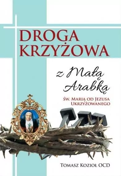 Droga Krzyżowa z małą Arabką św. Marią od Jezusa Ukrzyżowanego - tantis.pl